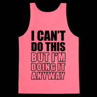 http://www.makingstuffanddoingthings.com/files/gimgs/th-257_3480bc-neon_pink-z1-t-i-can-t-do-this-but-i-m-doing-it-anyway_v2.png